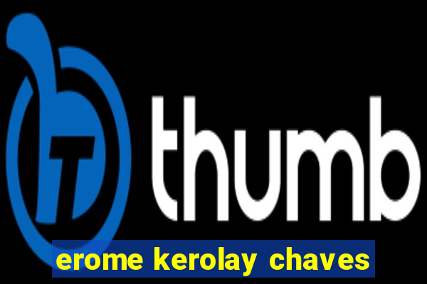 erome kerolay chaves